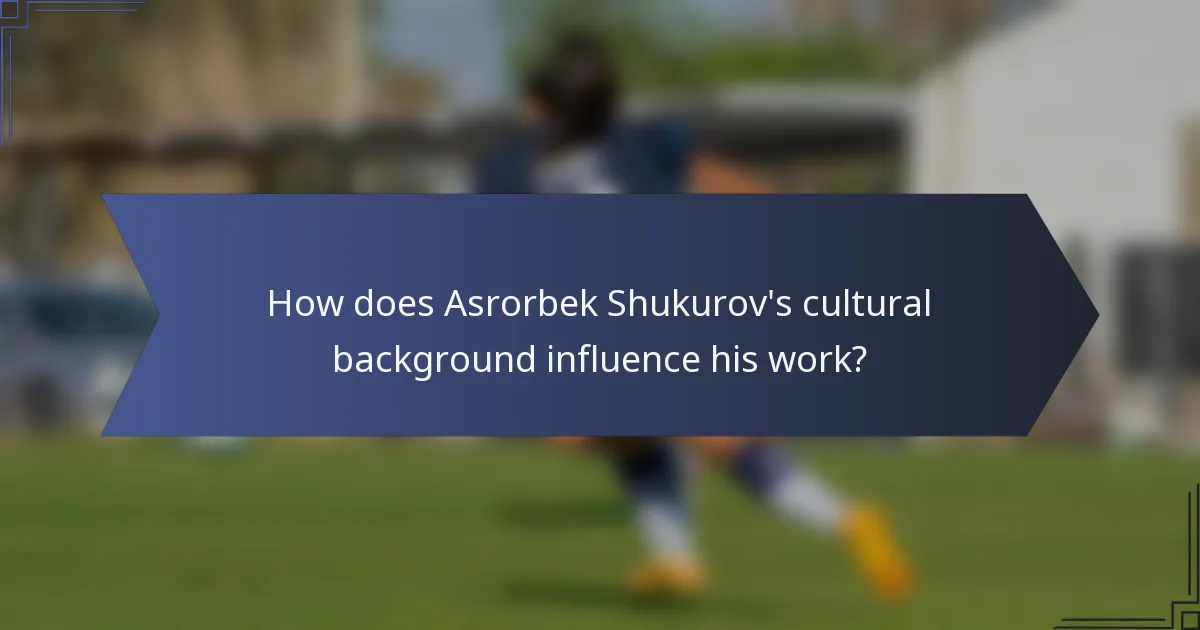 How does Asrorbek Shukurov's cultural background influence his work?