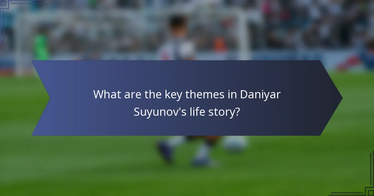 What are the key themes in Daniyar Suyunov's life story?