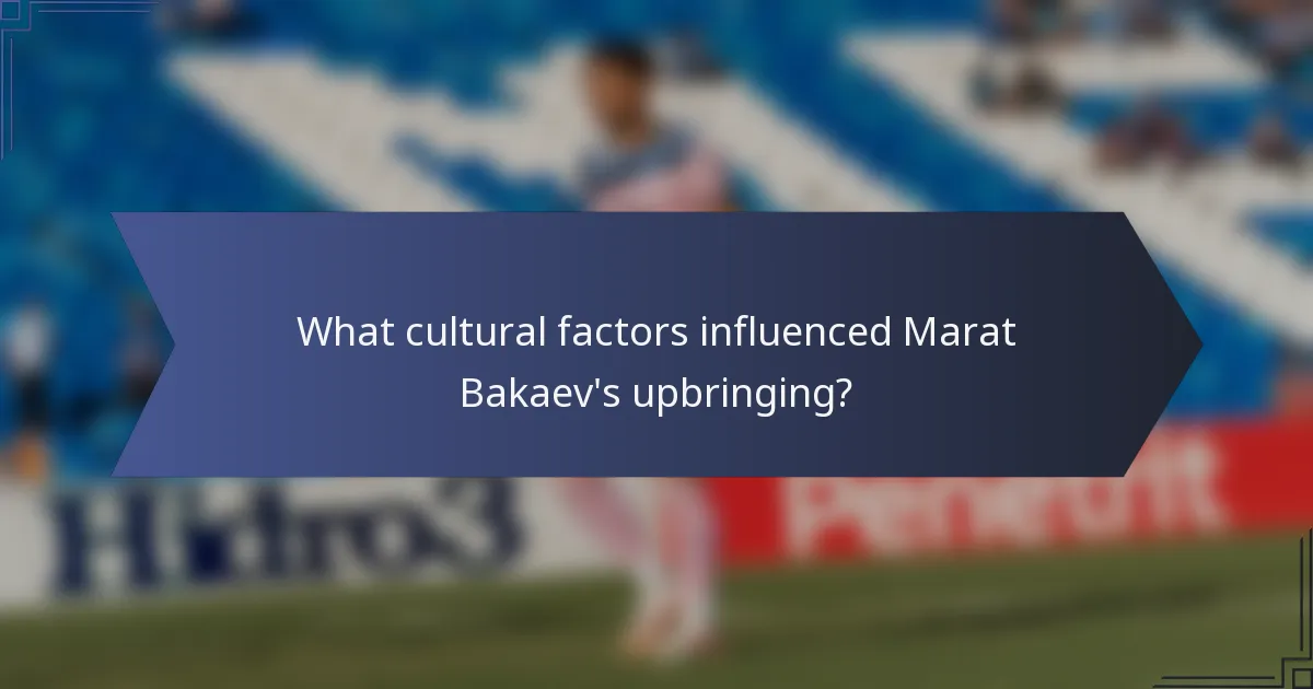 What cultural factors influenced Marat Bakaev's upbringing?