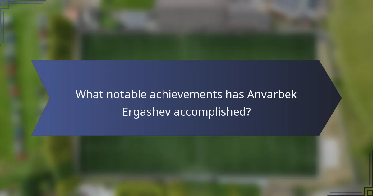 What notable achievements has Anvarbek Ergashev accomplished?