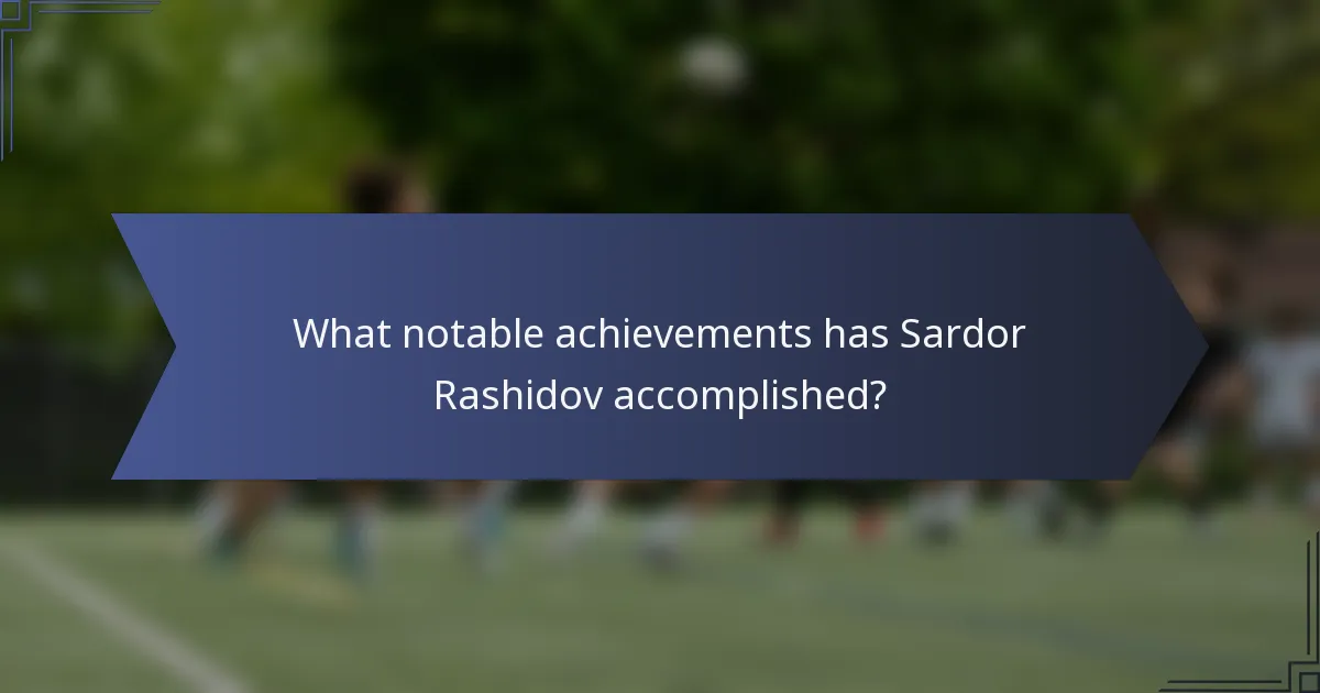 What notable achievements has Sardor Rashidov accomplished?