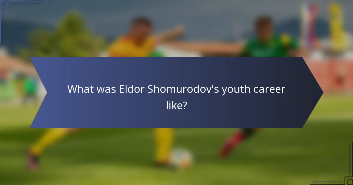 What was Eldor Shomurodov's youth career like?